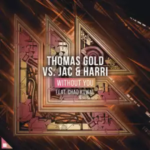 Thomas Gold, Jac X Harri - Without You Ft. Chad Kowal